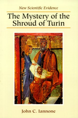 The Mystery of the Shroud of Turin: New Scientific Evidence,New