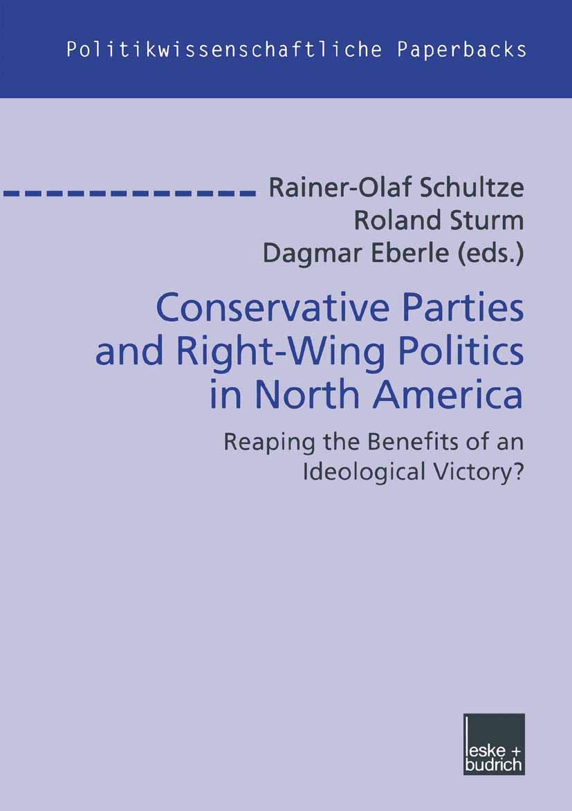 Conservative Parties and RightWing Politics in North America: Reaping the Benefits of an Ideological Victory? (Politikwissensch,Used
