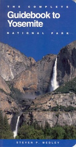 The Complete Guidebook to Yosemite National Park (Complete Guidebook to Yosemite National Park)