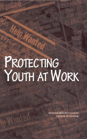 Protecting Youth At Work: Health, Safety, And Development Of Working Children And Adolescents In The United States