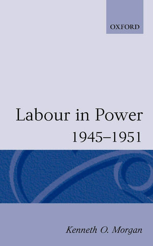 Labour in Power 19451951 (Oxford Paperbacks),New