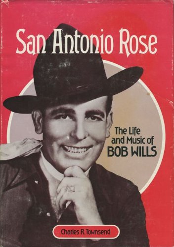 San Antonio Rose: The Life and Music of Bob Wills,Used