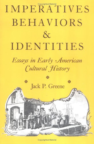Imperatives, Behaviors, And Identities: Essays In Early American Cultural History,Used