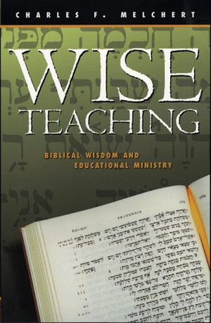 Wise Teaching: Biblical Wisdom and Educational Ministry,Used