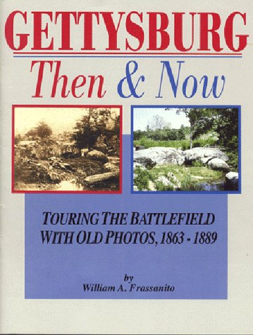 Gettysburg, Then & Now: Touring the Battlefield With Old Photos,Used