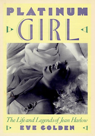 Platinum Girl: The Life And Legends Of Jean Harlow