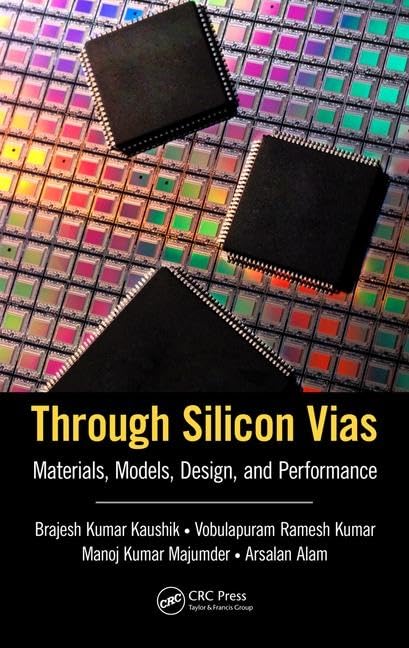 Through Silicon Vias: Materials, Models, Design, and Performance,Used