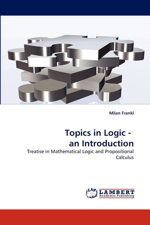 Topics in Logic  an Introduction: Treatise in Mathematical Logic and Propositional Calculus,Used