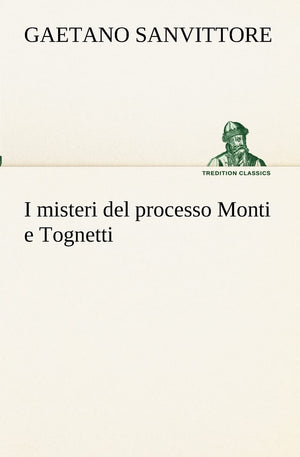 I misteri del processo Monti e Tognetti (Italian Edition),Used