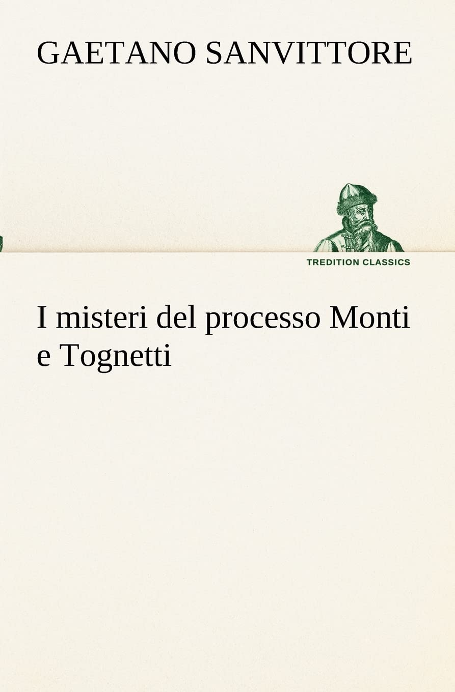 I misteri del processo Monti e Tognetti (Italian Edition),Used