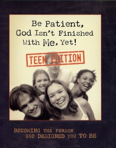 Be Patient, God Isn't Finished With Me, Yet: Teen Edition,Used
