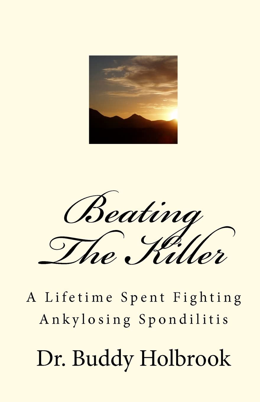 Beating The Killer: A Lifetime Spent Fighting Ankylosing Spondilitis,Used