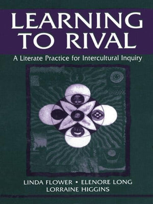 Learning to Rival: A Literate Practice for Intercultural Inquiry (Rhetoric, Knowledge, and Society Series),Used
