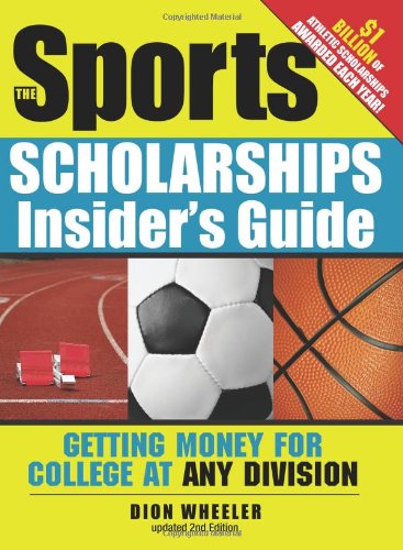 The Sports Scholarships Insider's Guide: Getting Money for College at Any Division,Used