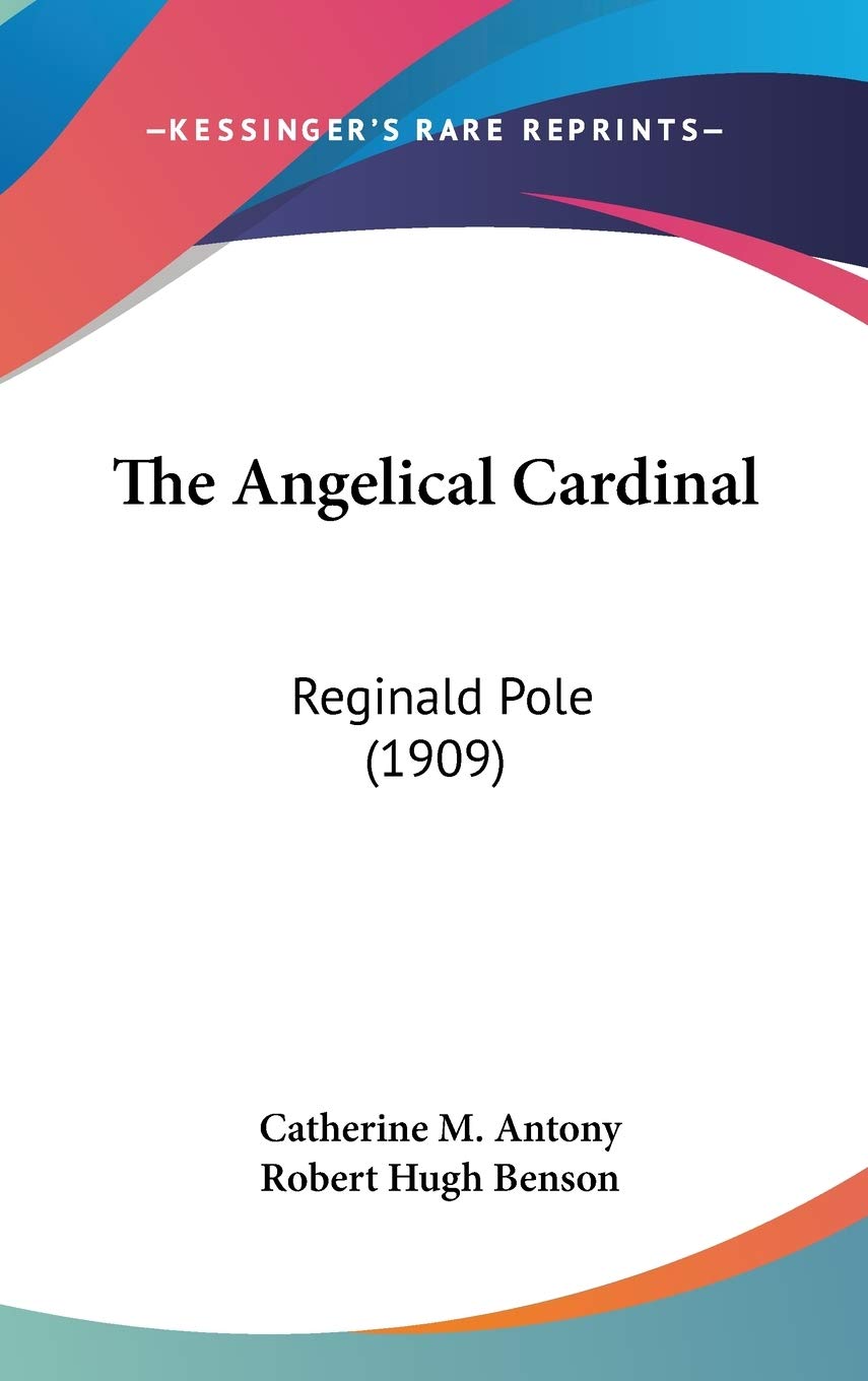 The Angelical Cardinal: Reginald Pole (1909),Used
