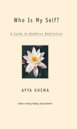 Who Is My Self?: A Guide To Buddhist Meditation,New