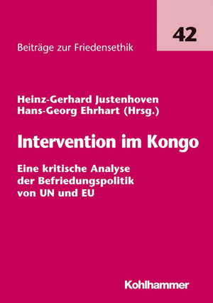 Intervention Im Kongo: Eine Kritische Analyse Der Befriedungspolitik Von Un Und Eu (Beitrage Zur Friedensethik) (German Edition),Used