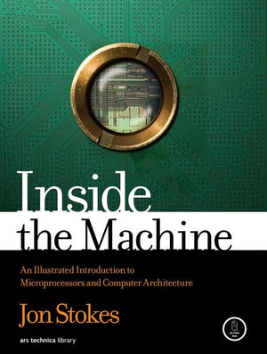 Inside the Machine: An Illustrated Introduction to Microprocessors and Computer Architecture,Used