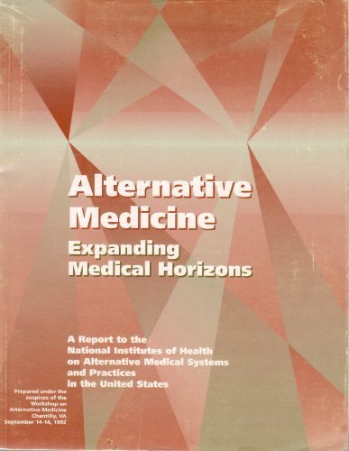 Alternative Medicine  Expanding Medical Horizons: A Report To The National Institutes Of Health On Alternative Medical Systems -new,New