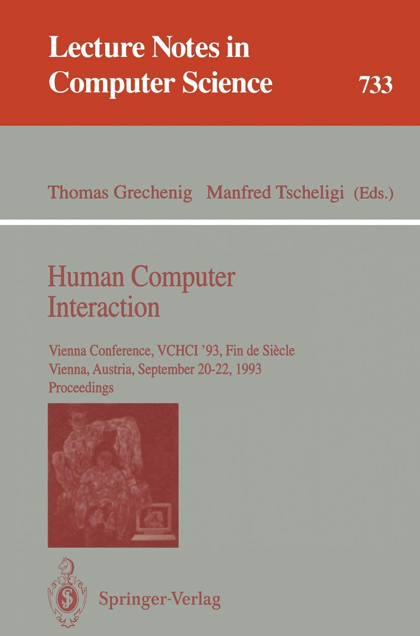 Human Computer Interaction: Vienna Conference, VCHCI '93, Fin de Siecle, Vienna, Austria, September 2022, 1993. Proceedings (Le,Used