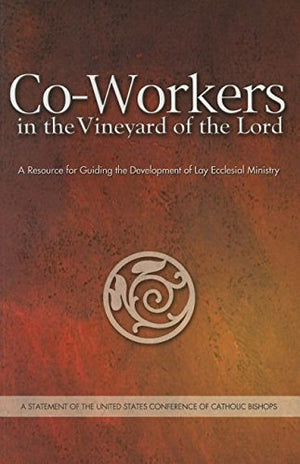 CoWorkers in the Vineyard of the Lord: A Resource for Guiding the Development of Lay Ecclesial Ministry,Used