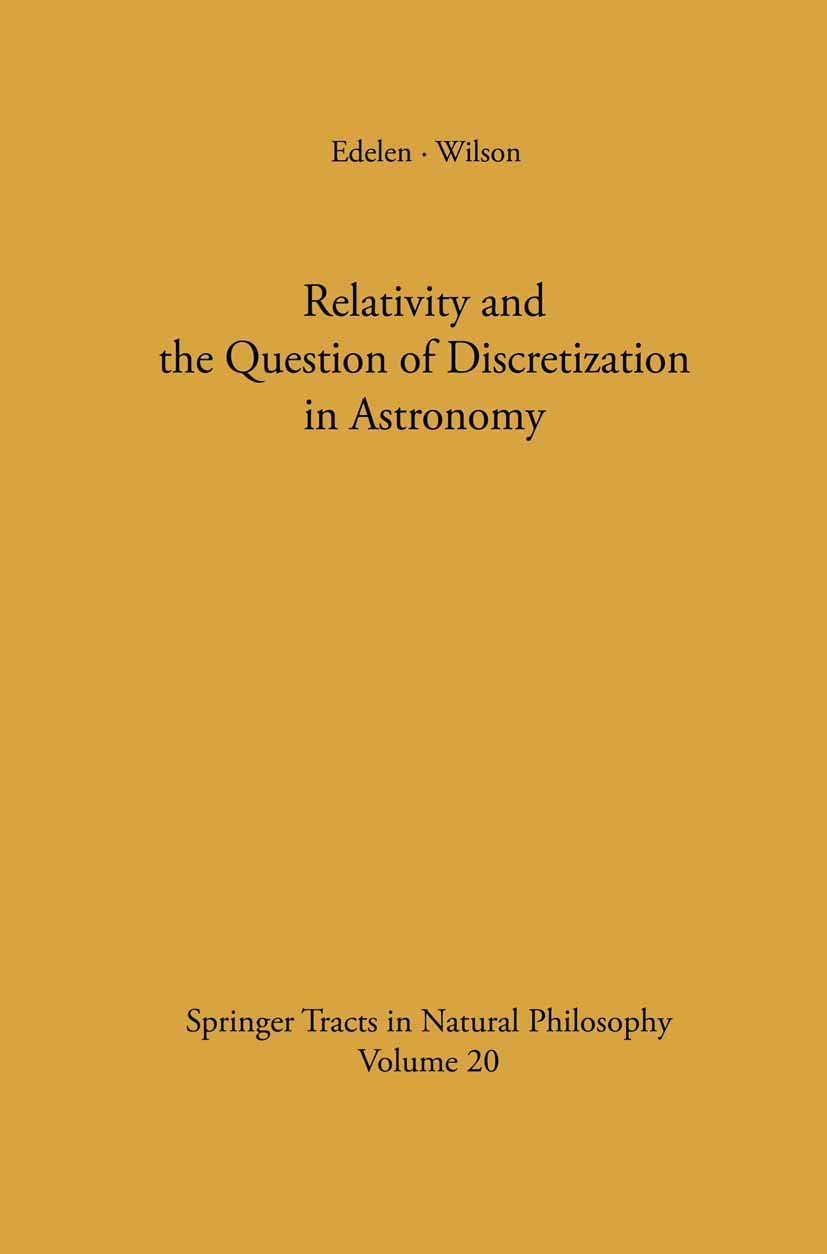 Relativity And The Question Of Discretization In Astronomy (Springer Tracts In Natural Philosophy, 20),Used