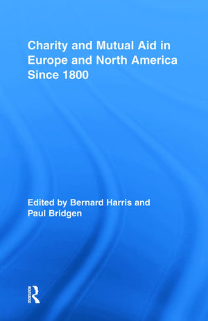 Charity and Mutual Aid in Europe and North America since 1800 (Routledge Studies in Modern History),Used