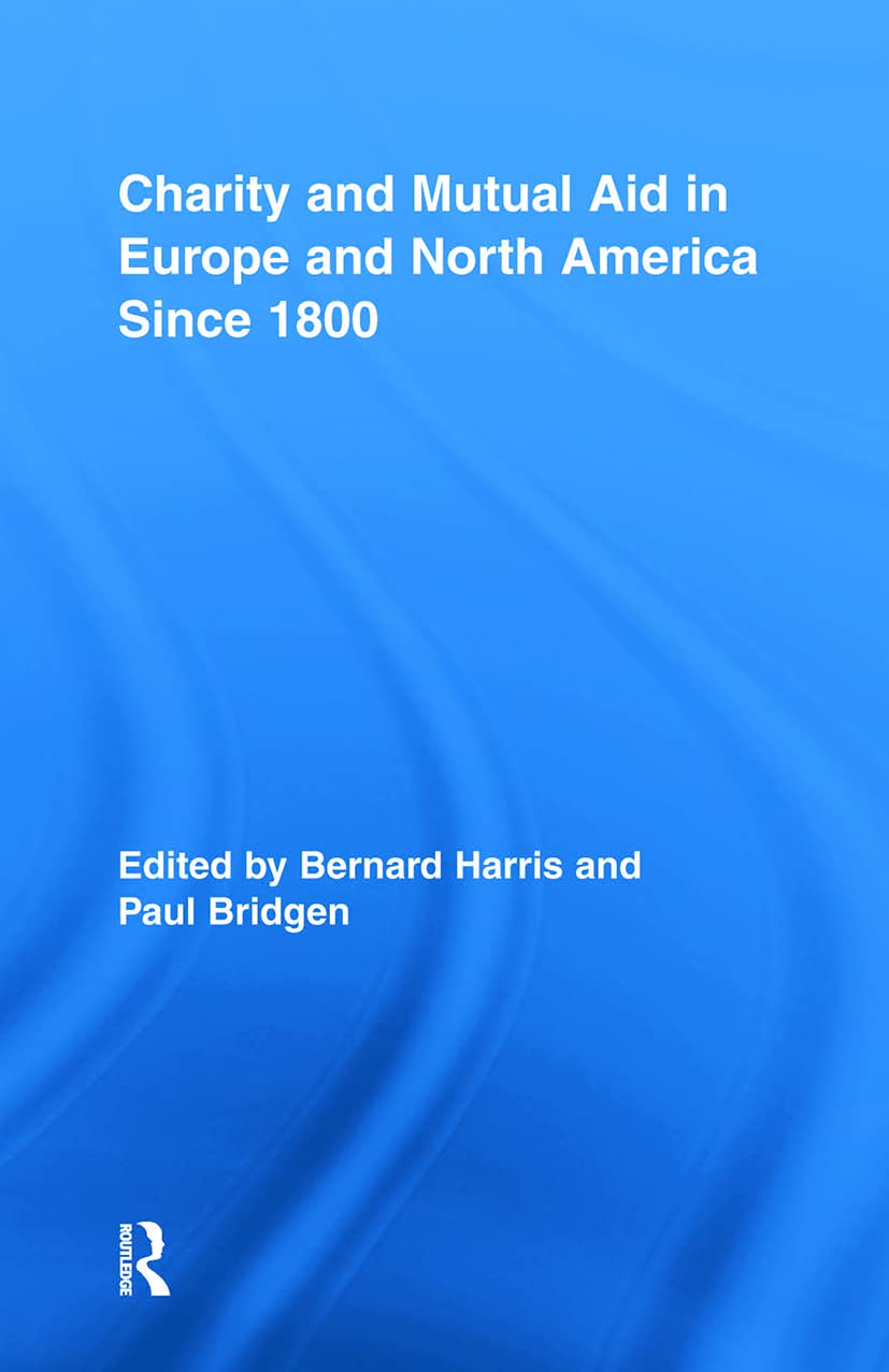 Charity and Mutual Aid in Europe and North America since 1800 (Routledge Studies in Modern History),Used