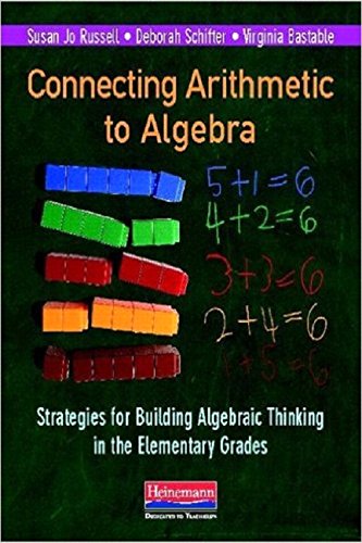 Connecting Arithmetic To Algebra (Professional Book): Strategies For Building Algebraic Thinking In The Elementary Grades
