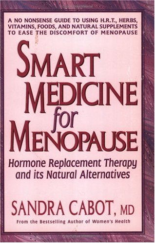 Smart Medicine for Menopause: Hormone Replacement Therapy and Its Natural Alternatives,Used