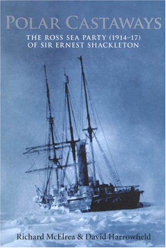 Polar Castaways: The Ross Sea Party of Sir Ernest Shackleton, 191417,Used