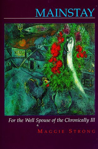 Mainstay: For the well spouse of the chronically ill by Strong, Maggie (1997) Paperback,New