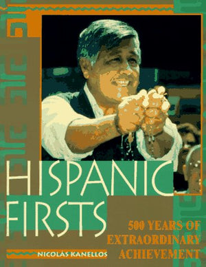 Hispanic Firsts: 500 Years of Extraordinary Achievement,Used