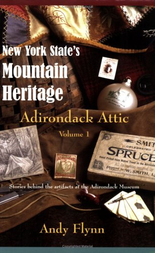 New York States Mountain Heritage: Adirondack Attic, Vol. 1-used