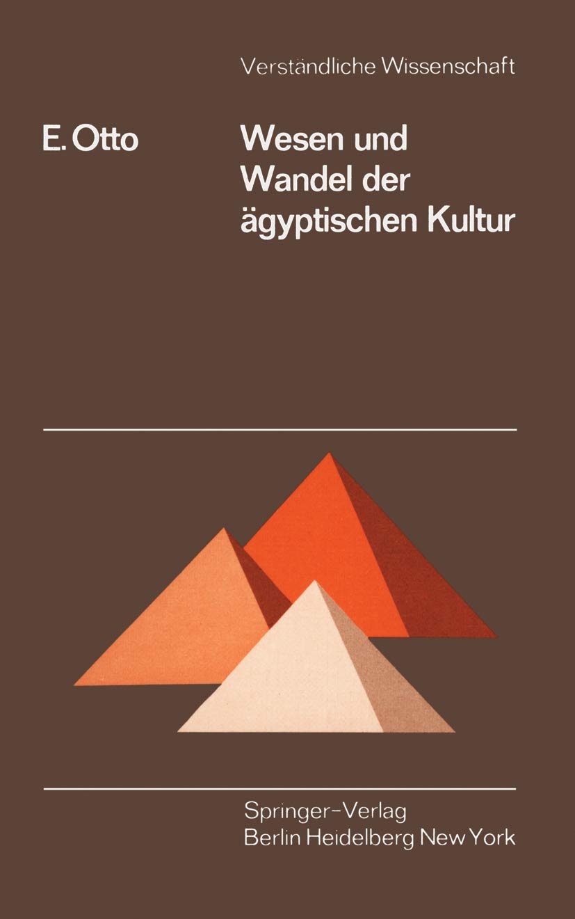 Wesen und Wandel der gyptischen Kultur (Verstndliche Wissenschaft, 100) (German Edition),New