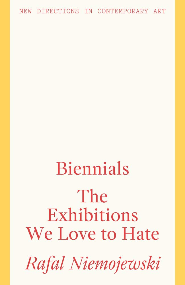 Biennials: The Exhibitions We Love to Hate,Used
