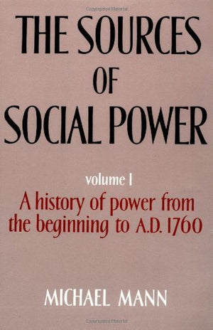 The Sources of Social Power: Volume 1, A History of Power from the Beginning to AD 1760,Used