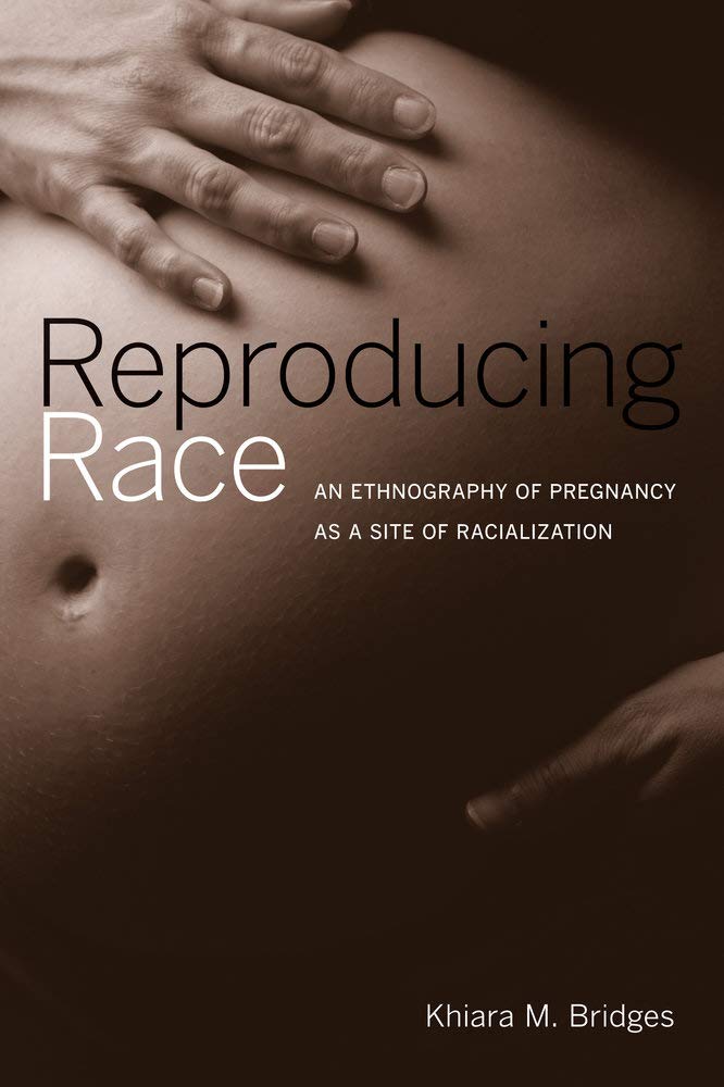 Reproducing Race: An Ethnography of Pregnancy as a Site of Racialization,Used