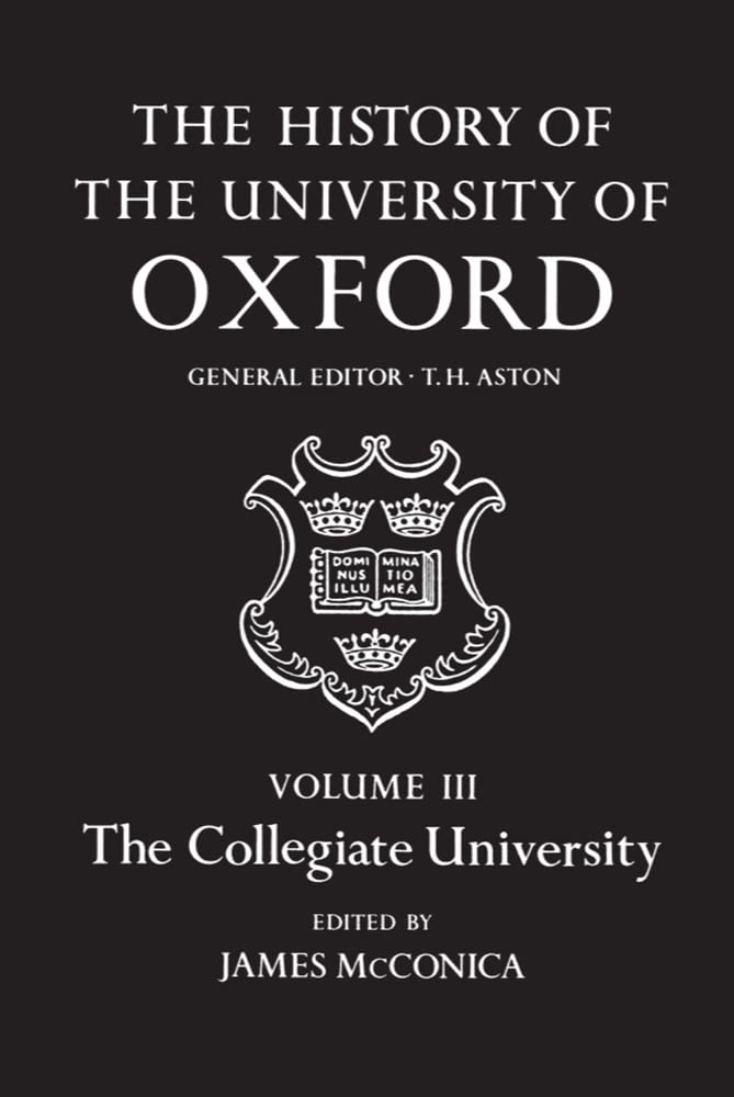 The History of the University of Oxford: Volume III:The Collegiate University,Used