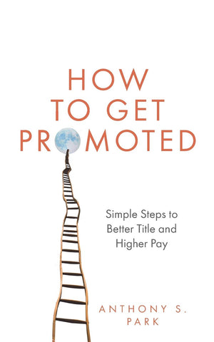 How to Get Promoted: Simple Steps to Better Title and Higher Pay,Used