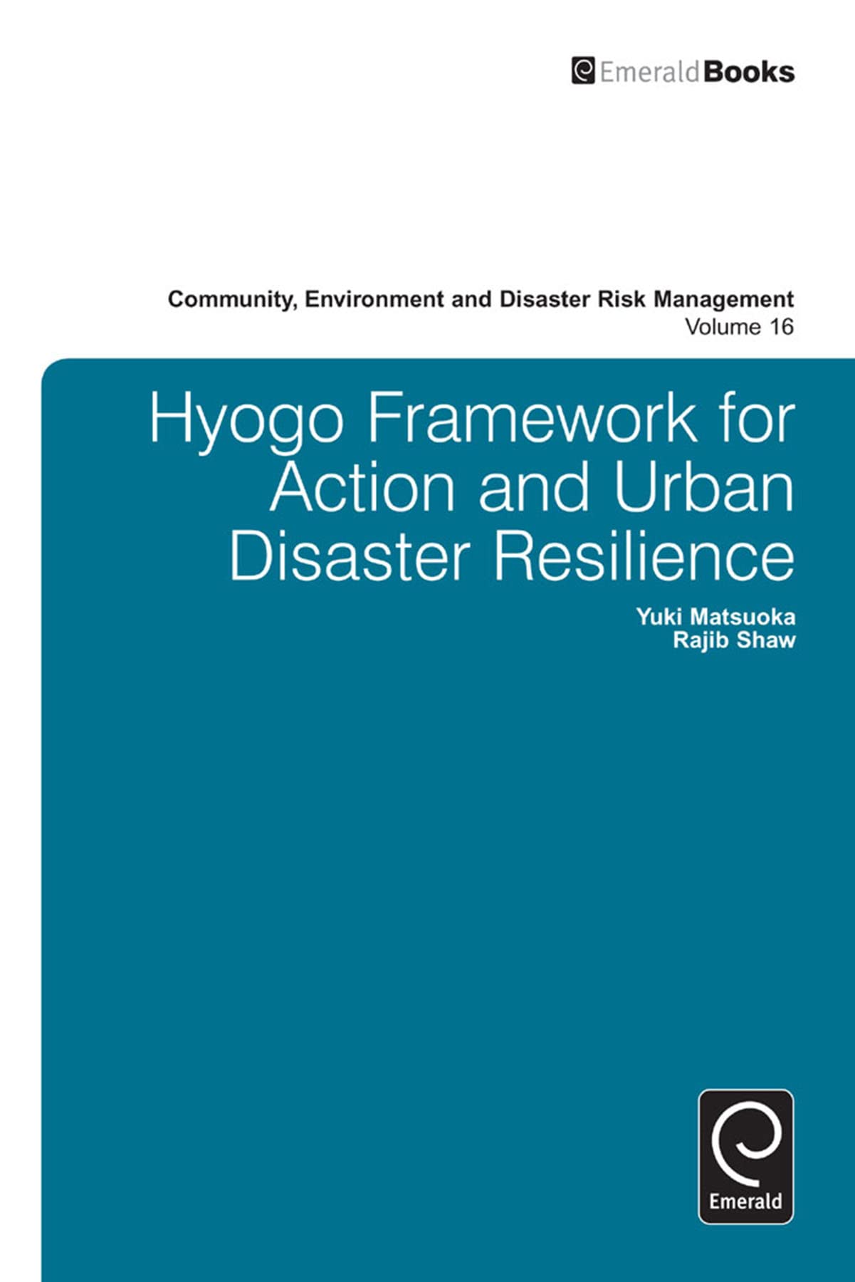 Hyogo Framework for Action and Urban Disaster Resilience (Community, Environment and Disaster Risk Management, 16)