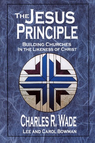 The Jesus Principle: Building Churches in the Image of Christ,New