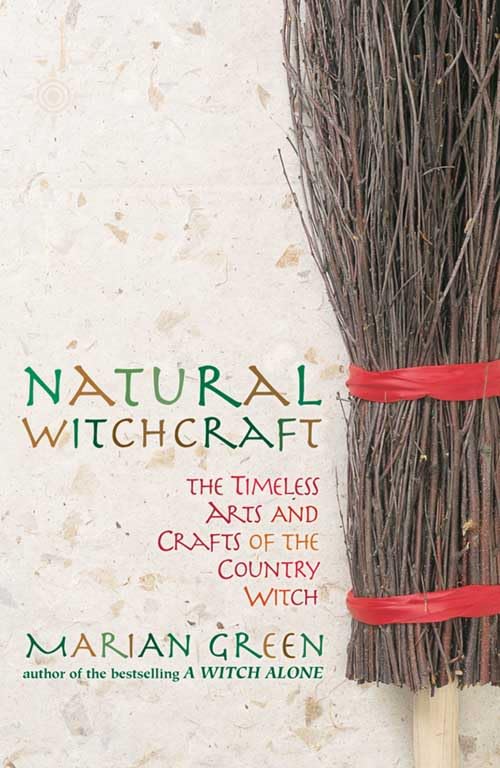 Natural Witchcraft: The Timeless Arts and Crafts of the Country Witch,Used
