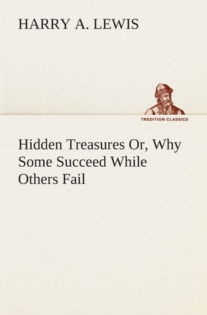 Hidden Treasures Or, Why Some Succeed While Others Fail,Used