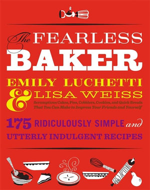 The Fearless Baker: Scrumptious Cakes, Pies, Cobblers, Cookies, and Quick Breads that You Can Make to Impress Your Friends and Y,Used