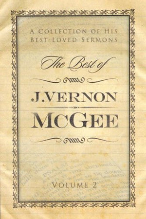 The Best Of J. Vernon Mcgee: A Collection Of His Bestloved Sermons, Volume 2,New