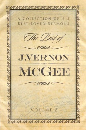 The Best Of J. Vernon Mcgee: A Collection Of His Bestloved Sermons, Volume 2,New