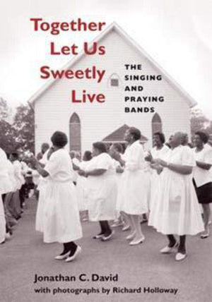 Together Let Us Sweetly Live: The Singing and Praying Bands (Music in American Life),Used