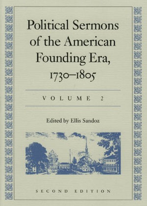 Political Sermons Of The American Founding Era, 17301805
