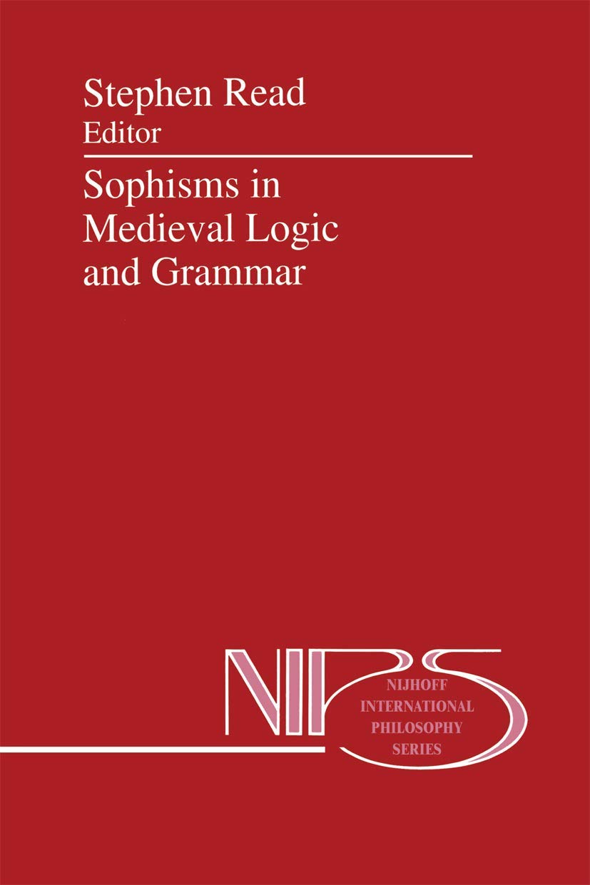 Sophisms in Medieval Logic and Grammar: Acts of the Ninth European Symposium for Medieval Logic and Semantics, held at St Andrew,Used